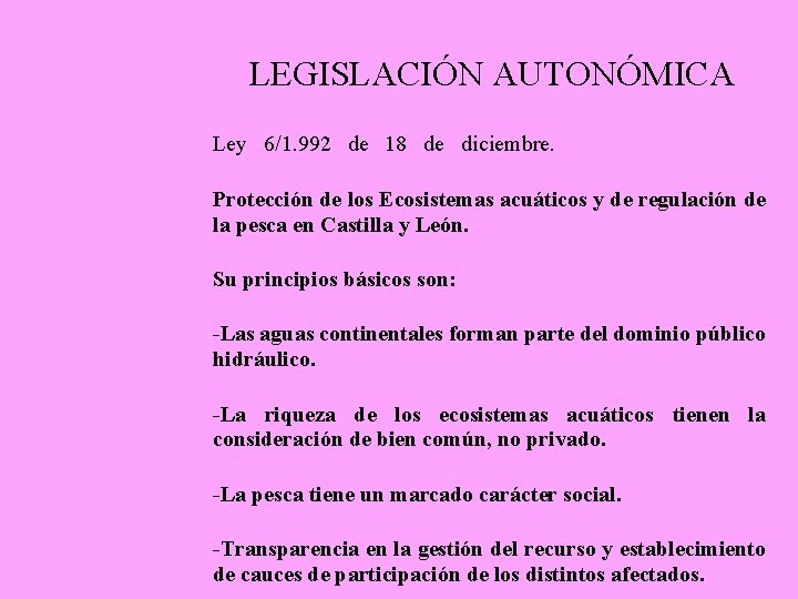 LEGISLACIÓN AUTONÓMICA Ley 6/1. 992 de 18 de diciembre. Protección de los Ecosistemas acuáticos