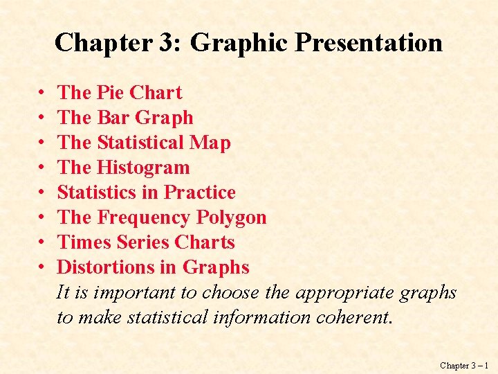 Chapter 3: Graphic Presentation • • The Pie Chart The Bar Graph The Statistical