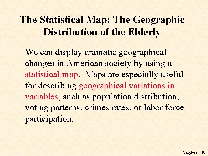 The Statistical Map: The Geographic Distribution of the Elderly We can display dramatic geographical