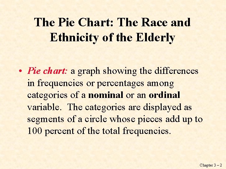 The Pie Chart: The Race and Ethnicity of the Elderly • Pie chart: a