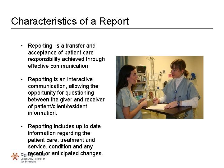 Characteristics of a Report • Reporting is a transfer and acceptance of patient care Characteristics of a Report • Reporting is a transfer and acceptance of patient care