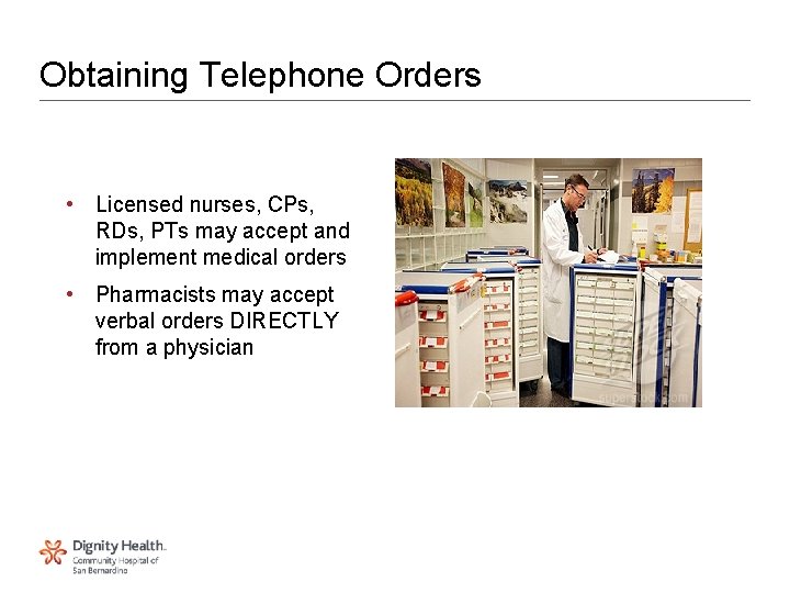 Obtaining Telephone Orders • Licensed nurses, CPs, RDs, PTs may accept and implement medical Obtaining Telephone Orders • Licensed nurses, CPs, RDs, PTs may accept and implement medical