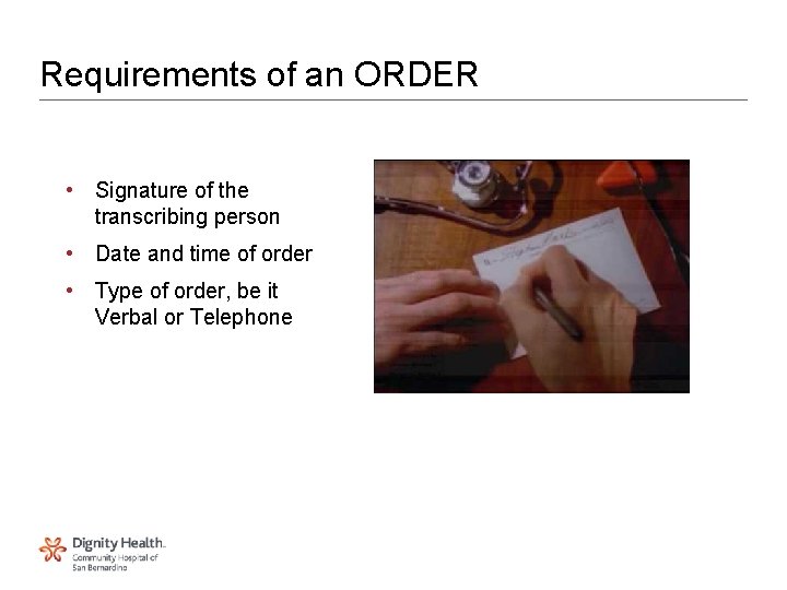 Requirements of an ORDER • Signature of the transcribing person • Date and time Requirements of an ORDER • Signature of the transcribing person • Date and time