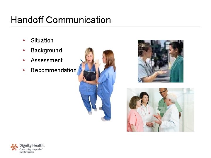 Handoff Communication • Situation • Background • Assessment • Recommendation Handoff Communication • Situation • Background • Assessment • Recommendation