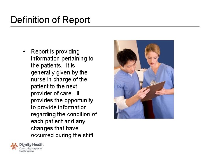 Definition of Report • Report is providing information pertaining to the patients. It is Definition of Report • Report is providing information pertaining to the patients. It is