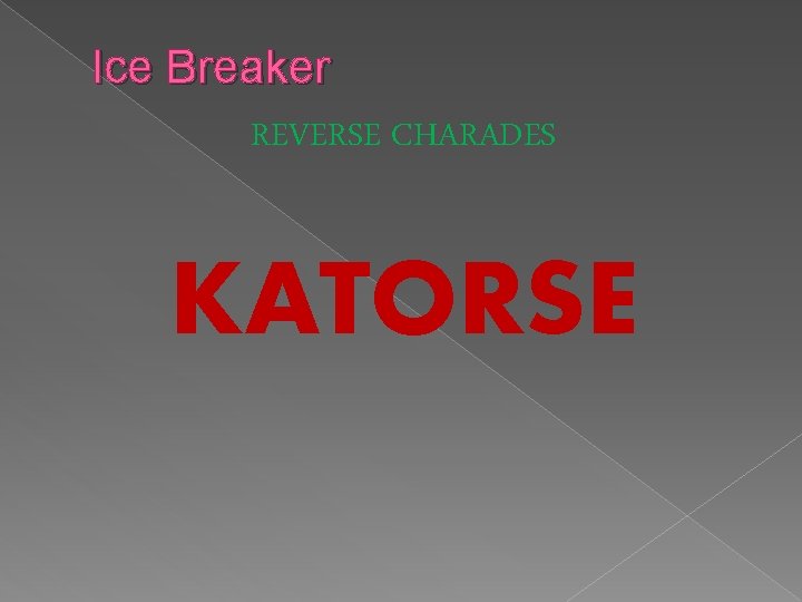 Ice Breaker REVERSE CHARADES KATORSE 