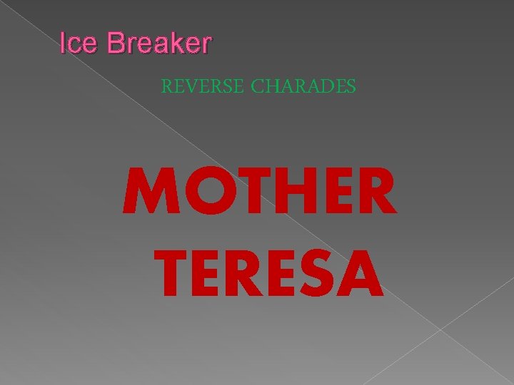 Ice Breaker REVERSE CHARADES MOTHER TERESA 