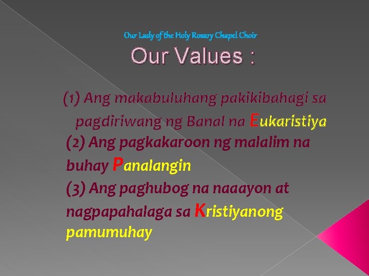 Our Lady of the Holy Rosary Chapel Choir Our Values : (1) Ang makabuluhang