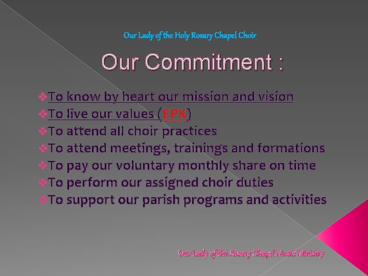Our Lady of the Holy Rosary Chapel Choir Our Commitment : v. To know