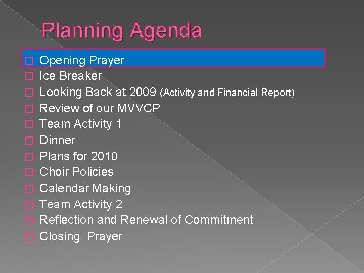 Planning Agenda � � � Opening Prayer Ice Breaker Looking Back at 2009 (Activity