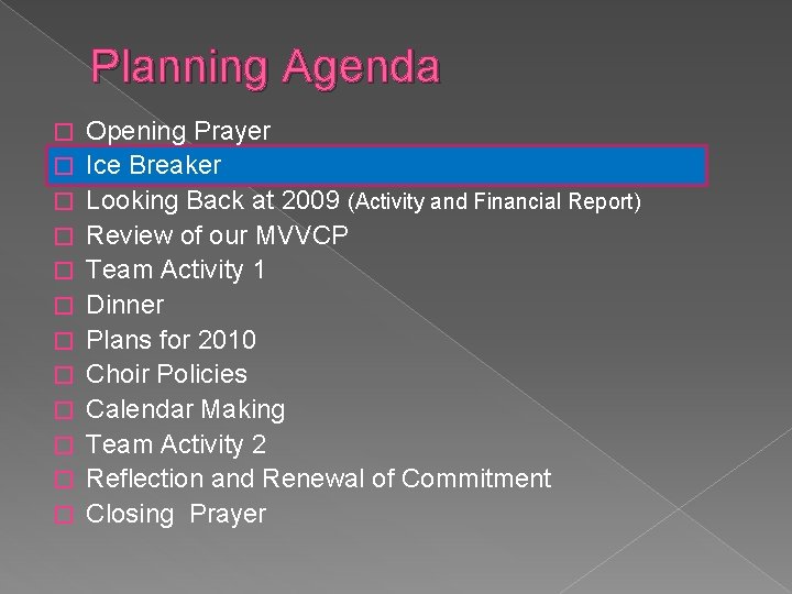 Planning Agenda � � � Opening Prayer Ice Breaker Looking Back at 2009 (Activity