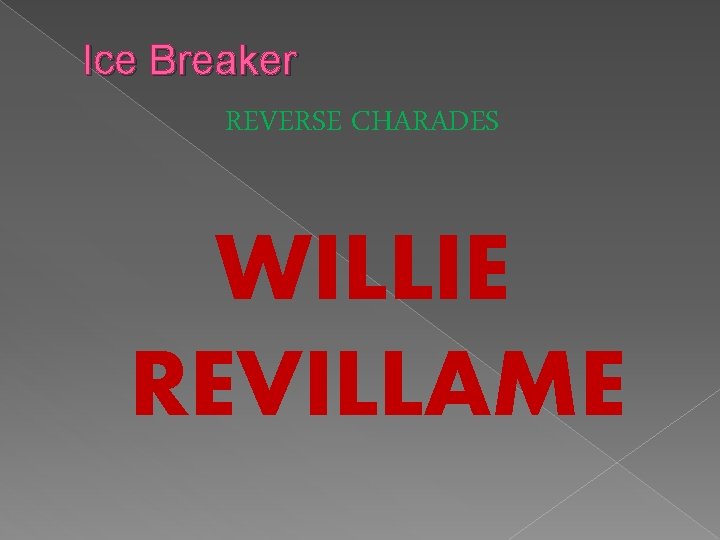 Ice Breaker REVERSE CHARADES WILLIE REVILLAME 