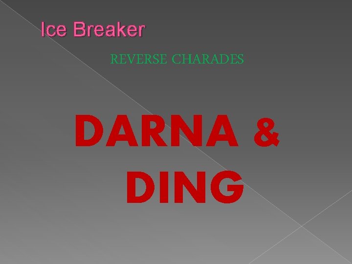 Ice Breaker REVERSE CHARADES DARNA & DING 