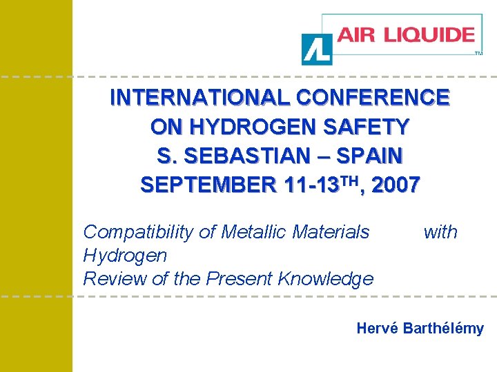 INTERNATIONAL CONFERENCE ON HYDROGEN SAFETY S. SEBASTIAN – SPAIN SEPTEMBER 11 -13 TH, 2007