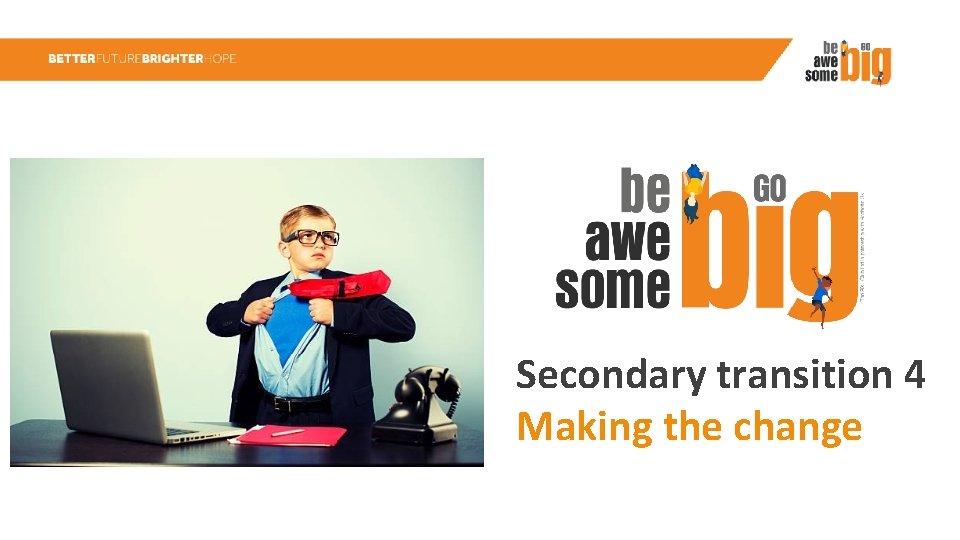 Secondary transition 4 Making the change 