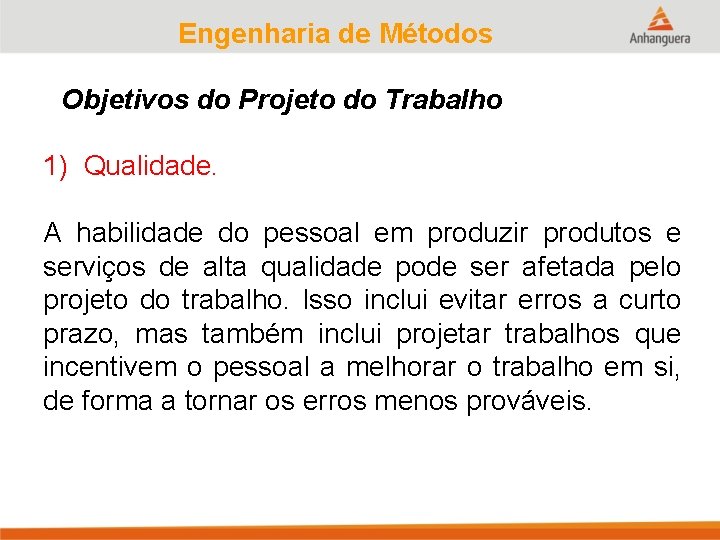Engenharia de Métodos Objetivos do Projeto do Trabalho 1) Qualidade. A habilidade do pessoal