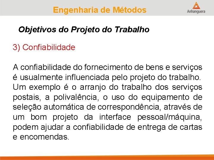 Engenharia de Métodos Objetivos do Projeto do Trabalho 3) Confiabilidade A confiabilidade do fornecimento