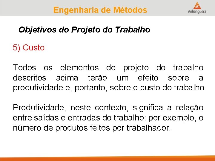 Engenharia de Métodos Objetivos do Projeto do Trabalho 5) Custo Todos os elementos do