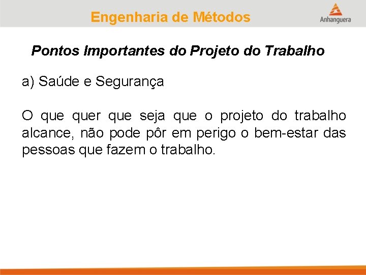 Engenharia de Métodos Pontos Importantes do Projeto do Trabalho a) Saúde e Segurança O
