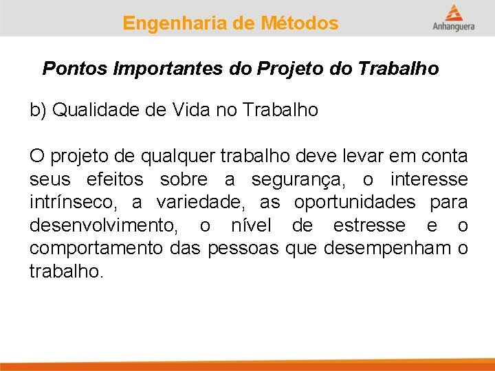 Engenharia de Métodos Pontos Importantes do Projeto do Trabalho b) Qualidade de Vida no