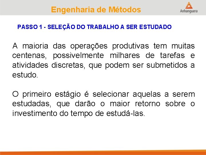 Engenharia de Métodos PASSO 1 - SELEÇÃO DO TRABALHO A SER ESTUDADO A maioria