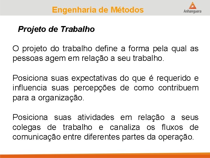 Engenharia de Métodos Projeto de Trabalho O projeto do trabalho define a forma pela