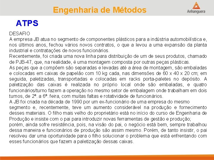 Engenharia de Métodos ATPS DESAFIO A empresa JB atua no segmento de componentes plásticos