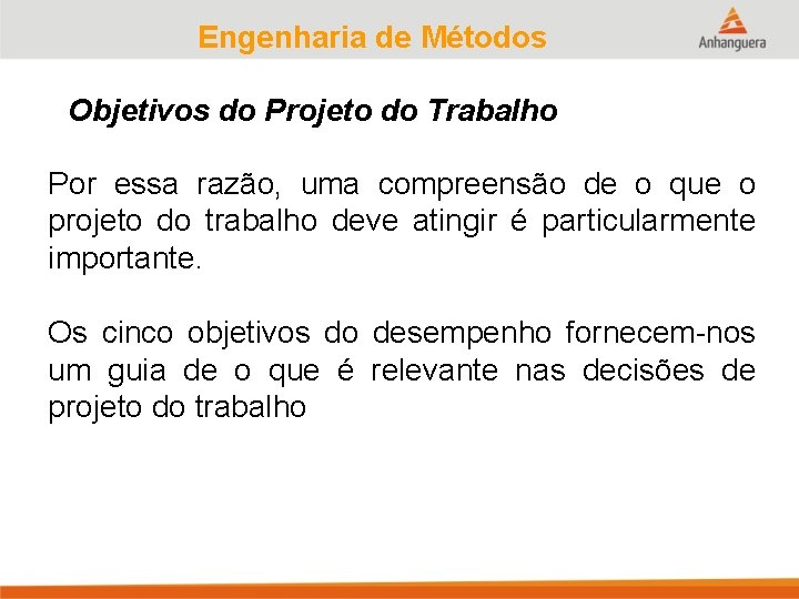 Engenharia de Métodos Objetivos do Projeto do Trabalho Por essa razão, uma compreensão de