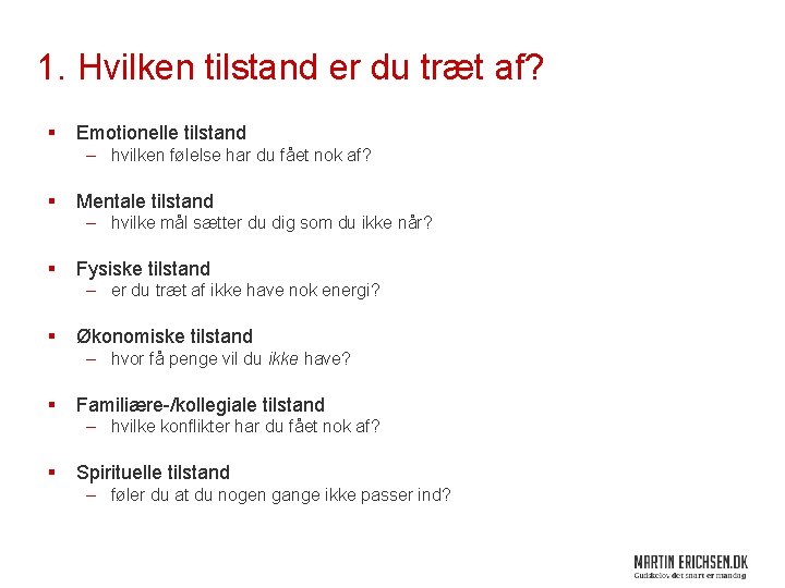 1. Hvilken tilstand er du træt af? § Emotionelle tilstand – hvilken følelse har