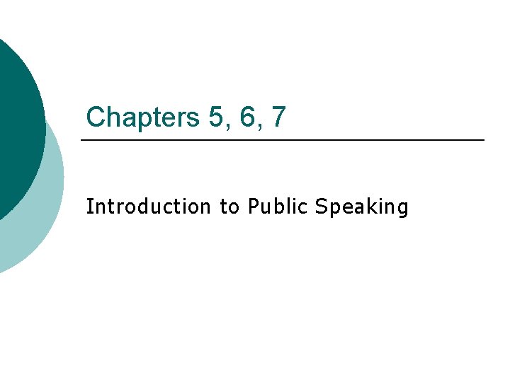 Chapters 5, 6, 7 Introduction to Public Speaking Chapters 5, 6, 7 Introduction to Public Speaking