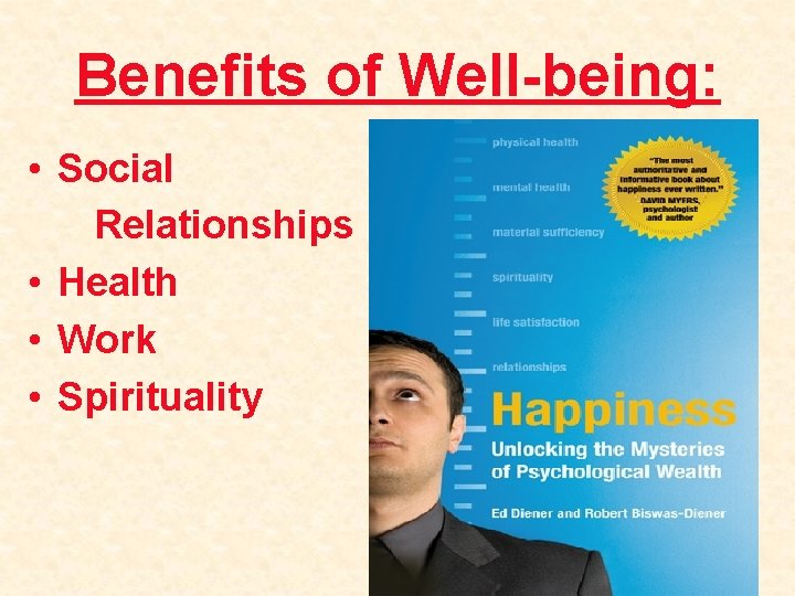 Benefits of Well-being: • Social Relationships • Health • Work • Spirituality 