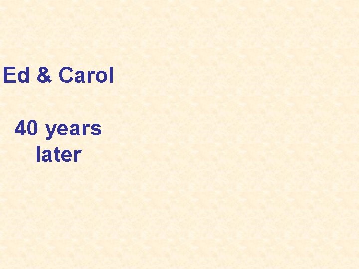 Ed & Carol 40 years later 