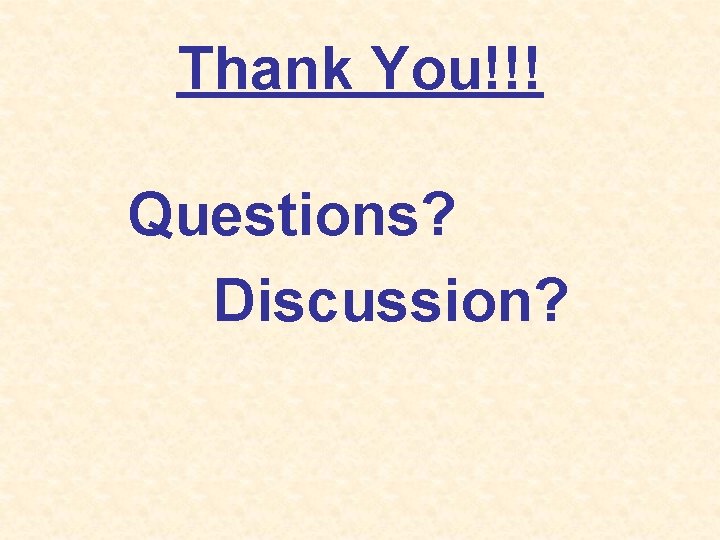 Thank You!!! Questions? Discussion? 