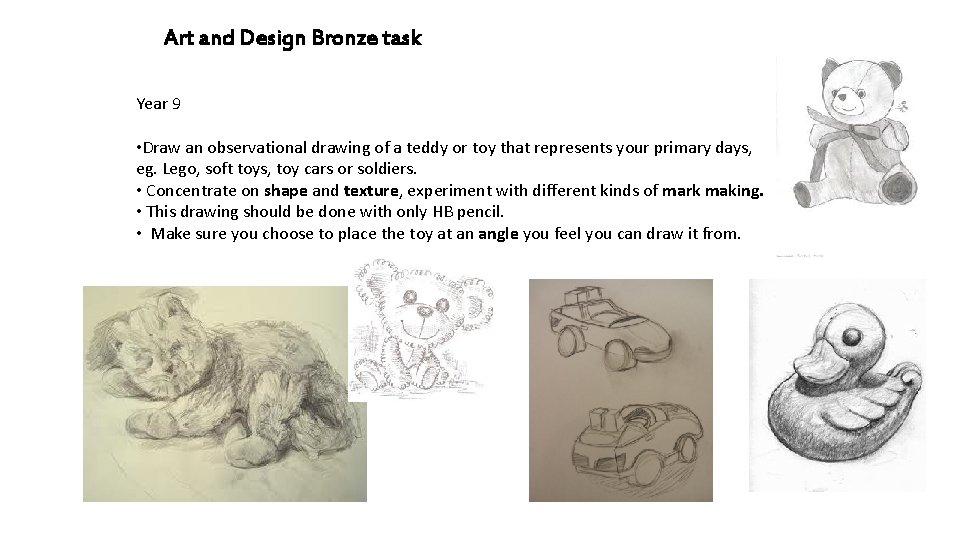 Art and Design Bronze task Year 9 • Draw an observational drawing of a