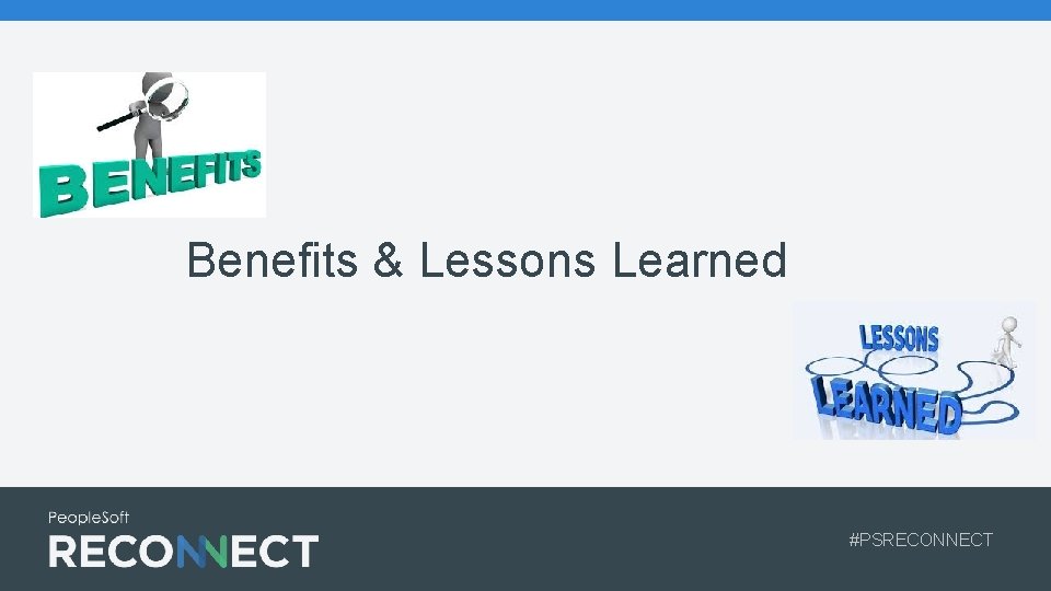 Benefits & Lessons Learned #PSRECONNECT 