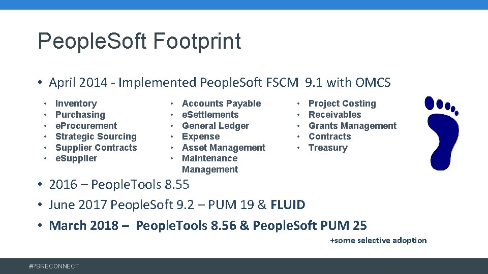 People. Soft Footprint • April 2014 - Implemented People. Soft FSCM 9. 1 with