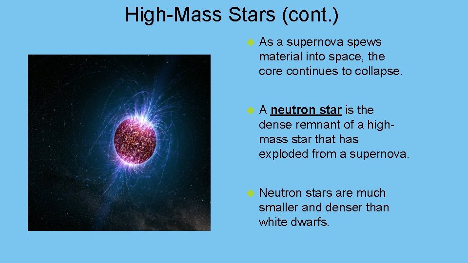 High-Mass Stars (cont. ) As a supernova spews material into space, the core continues