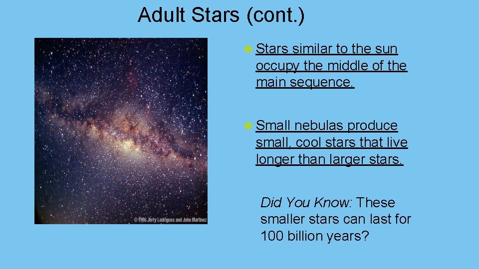 Adult Stars (cont. ) Stars similar to the sun occupy the middle of the