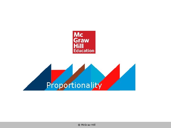Proportionality © Mc. Graw-Hill 