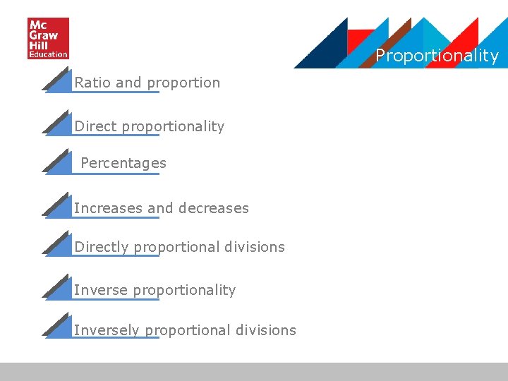 Proportionality Ratio and proportion Direct proportionality Percentages Increases and decreases Directly proportional divisions Inverse