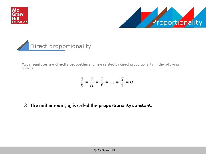 Proportionality Direct proportionality Two magnitudes are directly proportional or are related by direct proportionality,