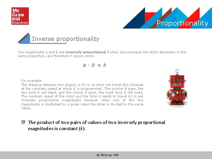 Proportionality Inverse proportionality Two magnitudes a and b are inversely proportional if when one