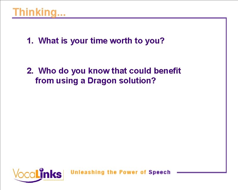 Thinking. . . 1. What is your time worth to you? 2. Who do