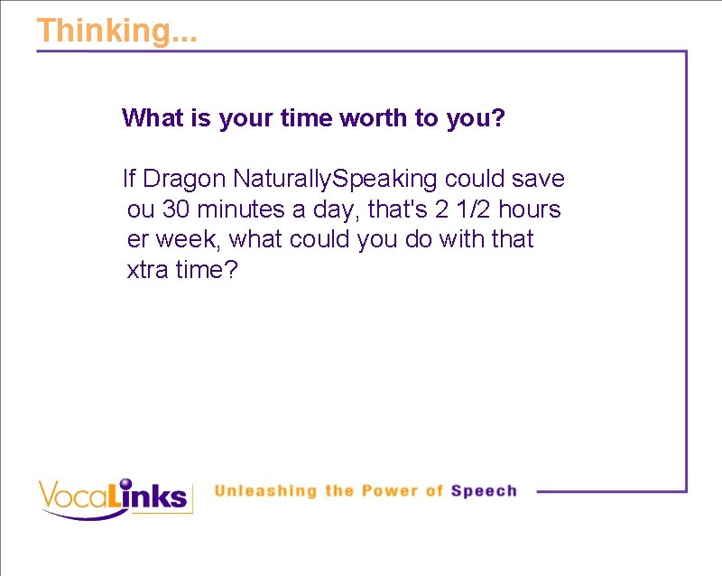 Thinking. . . What is your time worth to you? If Dragon Naturally. Speaking
