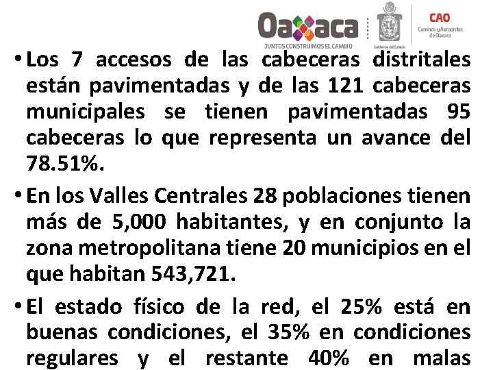  • Los 7 accesos de las cabeceras distritales están pavimentadas y de las