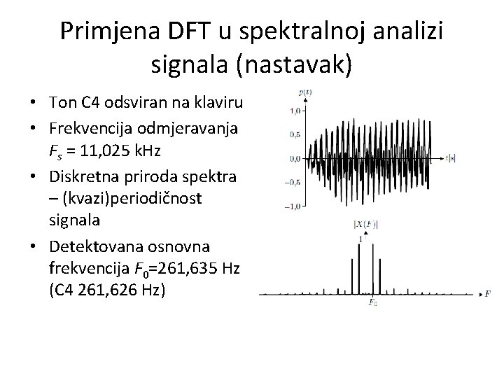 Primjena DFT u spektralnoj analizi signala (nastavak) • Ton C 4 odsviran na klaviru