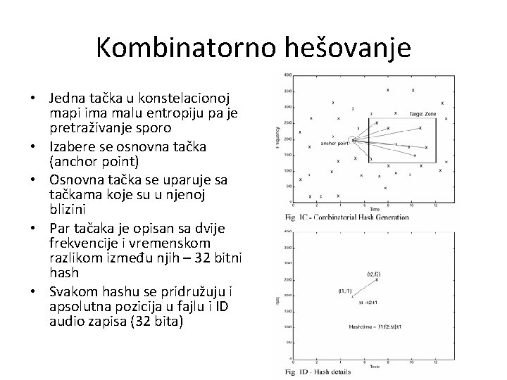 Kombinatorno hešovanje • Jedna tačka u konstelacionoj mapi ima malu entropiju pa je pretraživanje