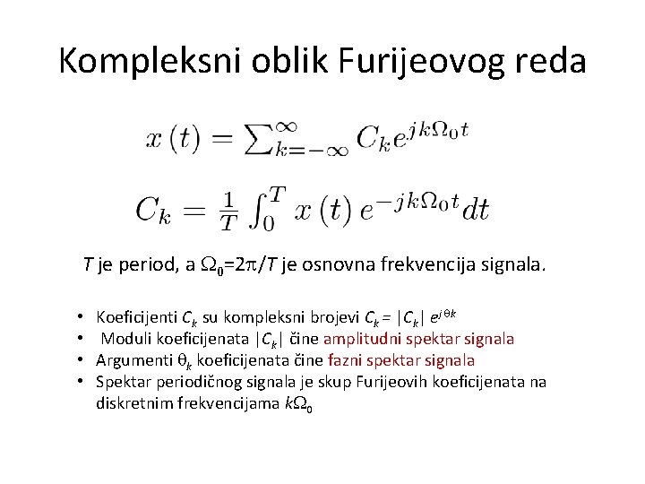 Kompleksni oblik Furijeovog reda T je period, a W 0=2 p/T je osnovna frekvencija