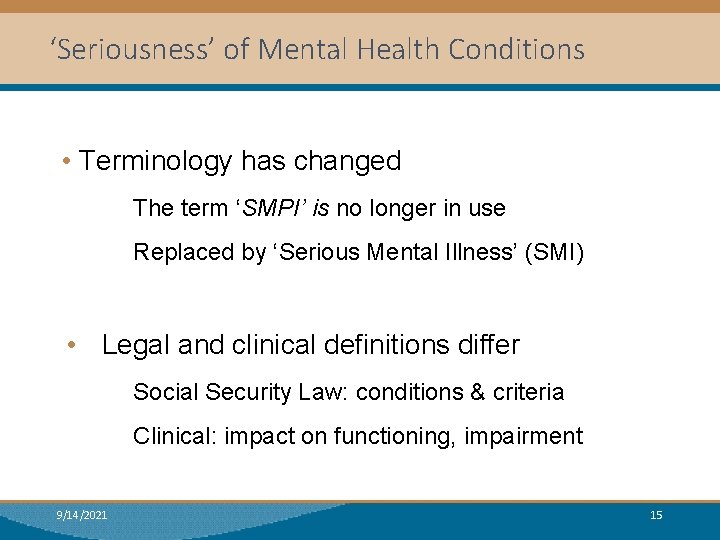 ‘Seriousness’ of Mental Health Conditions • Terminology has changed The term ‘SMPI’ is no