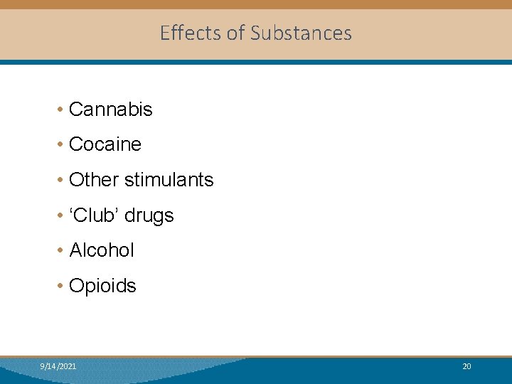 Effects of Substances • Cannabis • Cocaine • Other stimulants • ‘Club’ drugs •